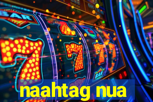 naahtag nua